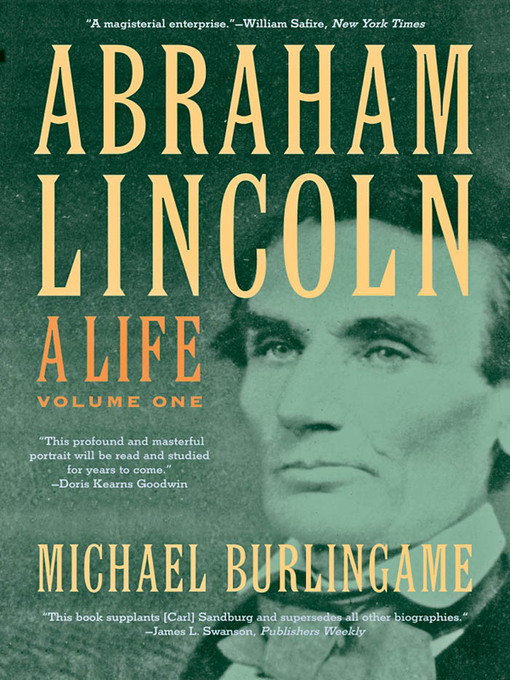 Title details for Abraham Lincoln: A Life, Volume 1 by Michael Burlingame - Available